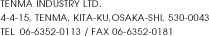 F･I SHOP TENMA Co.,Ltd. 4-4-15, TENMA, KITA-KU, OSAKA-SHI, 530-0043
TEL  06-6352-0113 / FAX 06-6352-0181